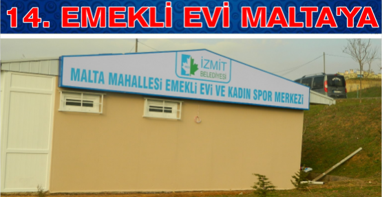 14.EMEKLİ EVİ MALTA’YA