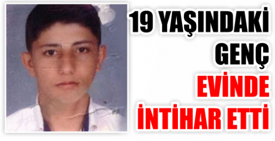 19 yaşındaki genç kendine kıydı