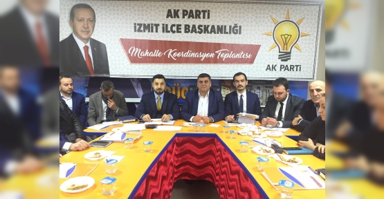 AK PARTİ İZMİT'TE KOORDİNASYON TOPLANTILARI BAŞLADI