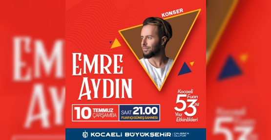 Kocaeli Fuarı’nda, Emre Aydın Rüzgârı Esecek