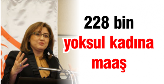 228 bin yoksul kadına maaş