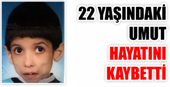 22 yaşındaki Umut, yaşamını yitirdi