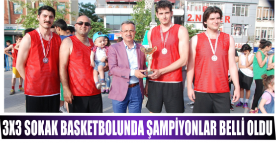 3X3 SOKAK BASKETBOLUNDA ŞAMPİYONLAR BELLİ OLDU
