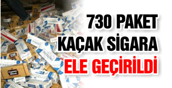 730 paket kaçak sigara ele geçirildi