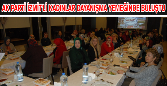 AK Parti İzmitli kadınlar Dayanışma yemeğinde buluştu