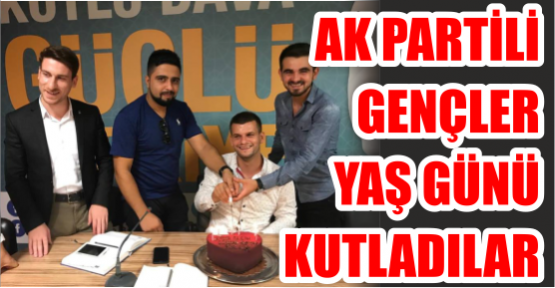 Ak partili Gençler Yaş Günü Kutladılar