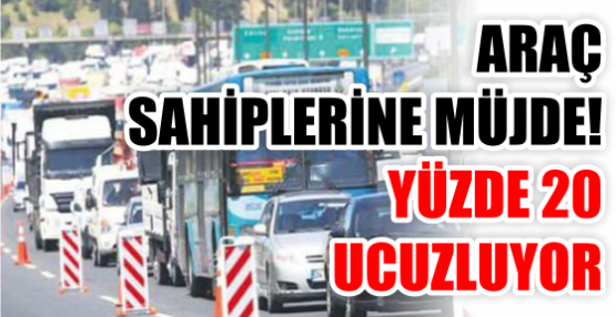 ARAÇ SAHİPLERİNE MÜJDE! YÜZDE 20 UCUZLUYOR