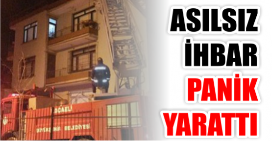 ASILSIZ İHBAR PANİK YARATTI