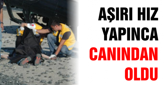 Aşırı hız can aldı