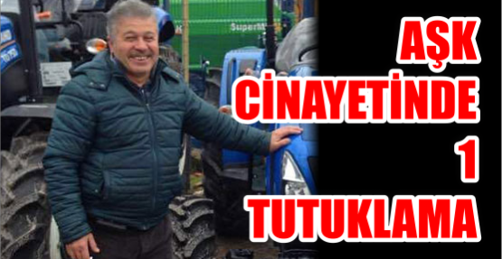 Aşk Cinayetinde 1 Tutuklama