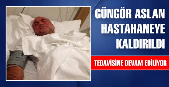 ASLAN, HASTAHANEYE KALDIRILDI
