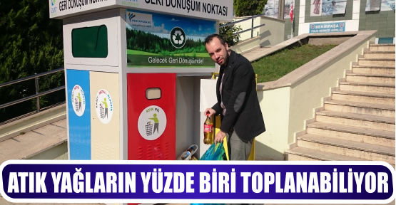 ATIK YAĞLARIN YÜZDE BİRİ TOPLANABİLİYOR