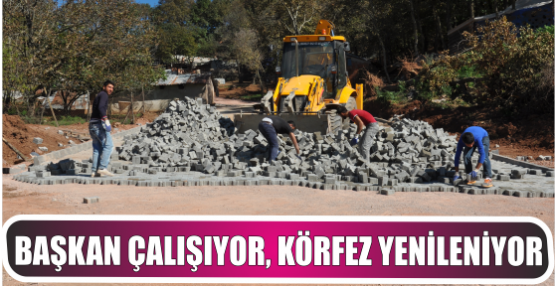 Başkan Çalışıyor, Körfez Yenileniyor