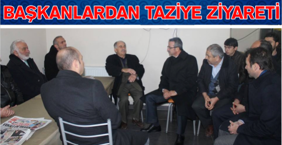 Başkanlar Taziye Ziyaretinde Bulundu