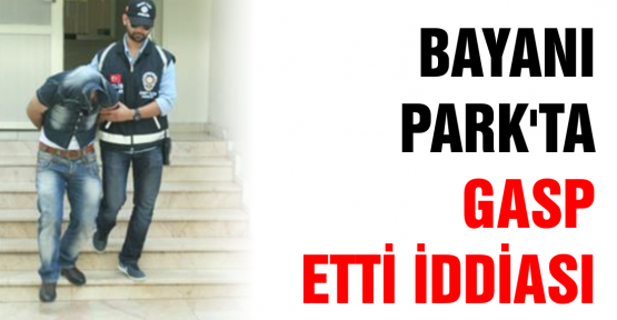 Bayanı gasp etti