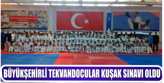 BÜYÜKŞEHİRLİ TEKVANDOCULAR KUŞAK SINAVI OLDU