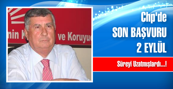 CHP’de son başvuru 2 Eylül Cuma günü
