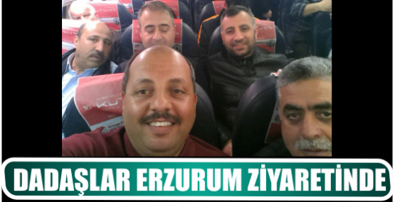 DADAŞLAR ERZURUM ZİYARETİNDE