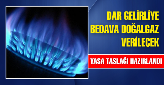 Dar gelirliye Bedava Doğalgaz geliyor