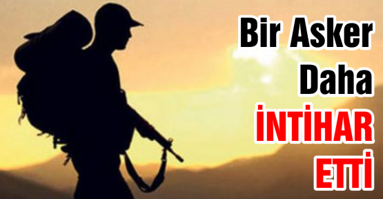Darıcalı asker intihar etti