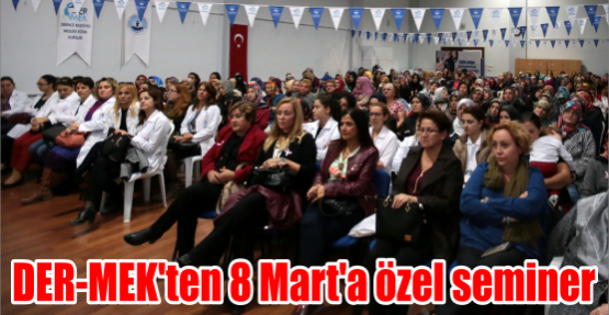 DER-MEK’ten 8 Mart’a özel seminer