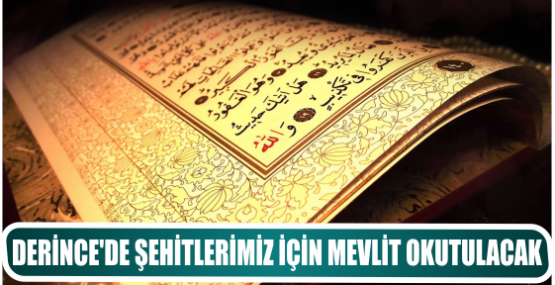 DERİNCE’DE ŞEHİTLERİMİZ İÇİN MEVLİT OKUTULACAK