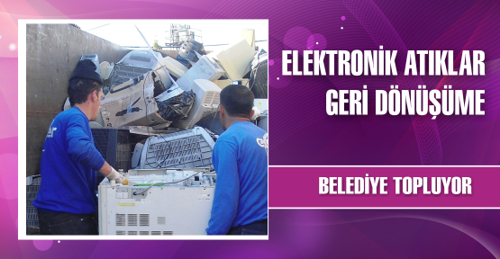 ELEKTRONİK ATIKLAR GERİ DÖNÜŞÜME