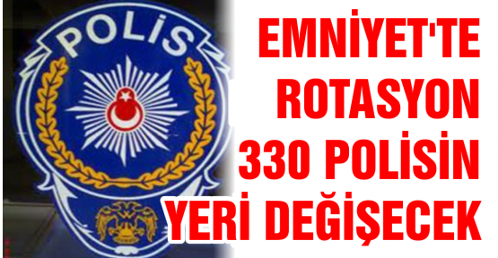 Emniyet'te rotasyon