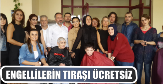 ENGELLİLERİN TIRAŞI ÜCRETSİZ