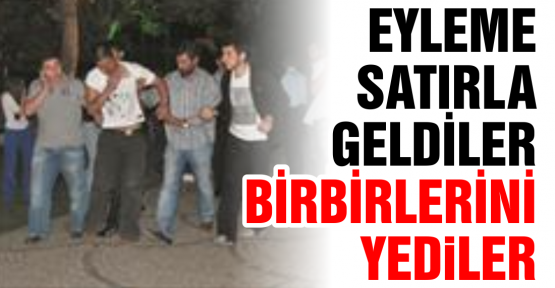 Eyleme satırla geldiler
