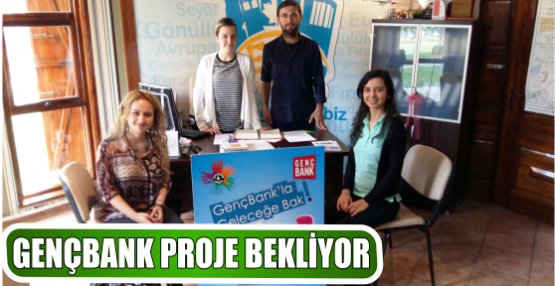 GENÇBANK PROJE BEKLİYOR