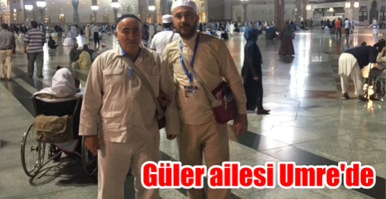 Güler ailesi Umre’de