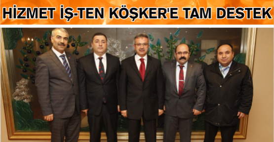 Hizmet İş’ten Köşker’e tam destek