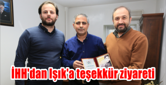 İHH’dan Işık’a teşekkür ziyareti
