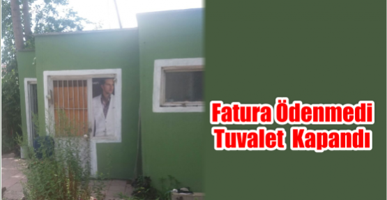 İşletmeci fatura ödemedi tuvalet kapandı