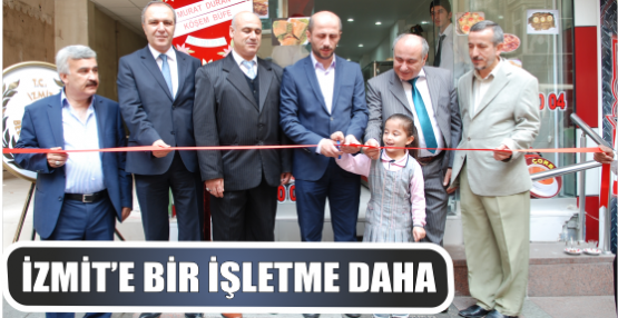 İZMİT’E BİR İŞLETME DAHA 