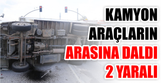 Kamyon, araçların arasında daldı: 2 yaralı