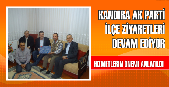 Kandıra AK Parti İlçe ziyaretleri