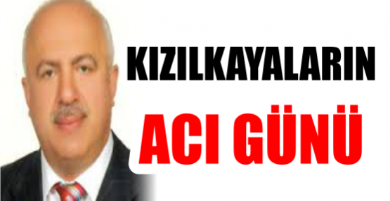 KIZILKAYALARIN ACI GÜNÜ