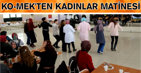 KO-MEK’ten kadınlar matinesi 