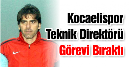 Kocaelispor Teknik Direktörü Görevi Bıraktı