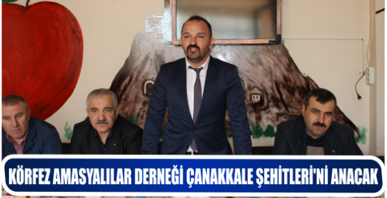 KÖRFEZ AMASYALILAR DERNEĞİ ÇANAKKALE ŞEHİTLERİ’Nİ ANACAK