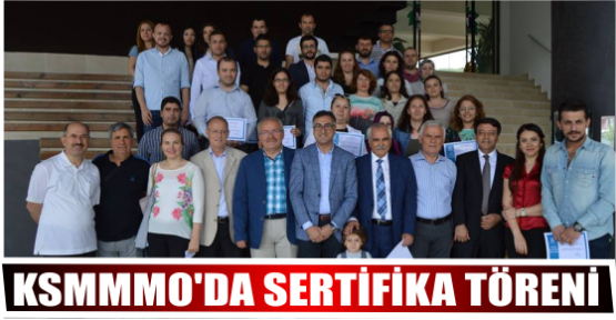 KSMMMO’DA SERTİFİKA TÖRENİ