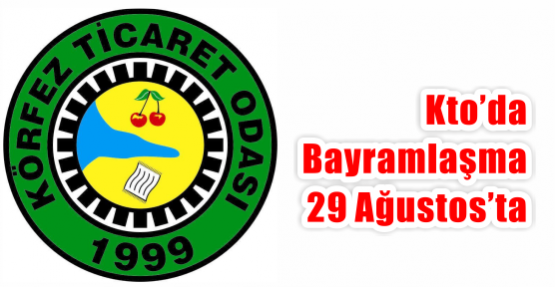 KTO’da bayramlaşma 29 Ağustos’ta