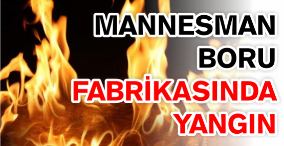 Mannesman'da yangın!
