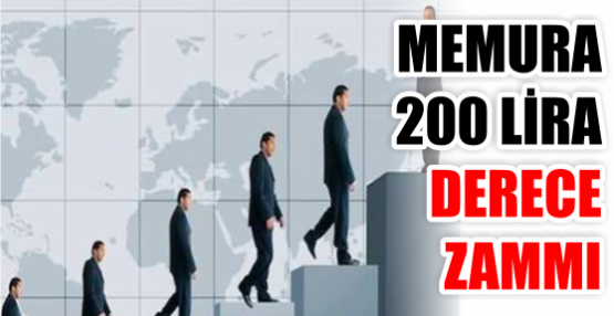 MEMURA 200 LİRA DERECE ZAMMI 