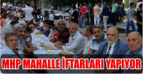 MHP MAHALLE İFTARLARI YAPIYOR