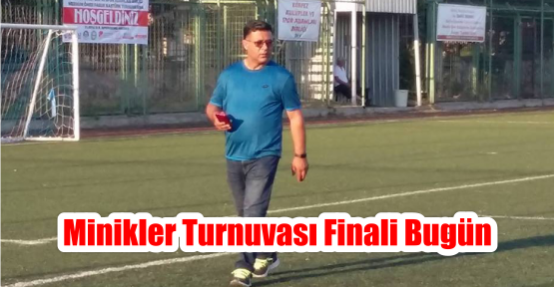Minikler Turnuvası finali bugün