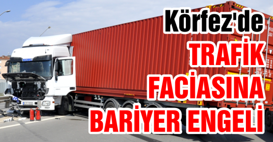 OLASI FACİAYA BARİYER ENGELİ