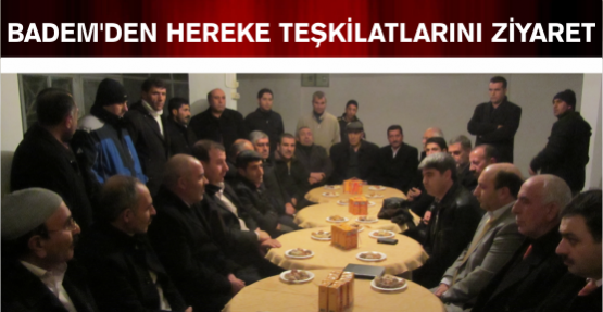 OSMAN BADEM HEREKE TEŞKİLATLARINI ZİYARET ETTİ